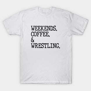 Weekends Coffee And Wrestling Funny Wrestling Lover Wrestler T-Shirt